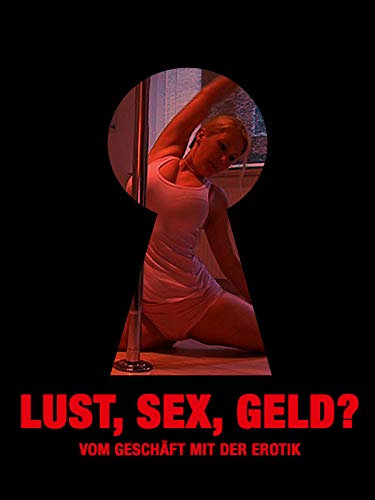 Lust, Sex, Geld? – Vom Geschäft mit der Erotik