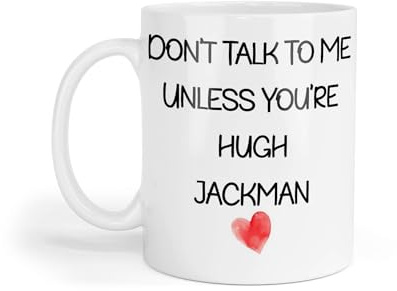 Decalarama Hugh Jackman Mug Gift Don't Talk to Me Unless You're Nice Cute Novelty Movie Fan Thirst Cup Present
