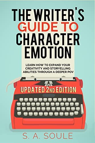 The Writer's Guide to Character Emotion: 2022 Updated Edition (Fiction Writing Tools Book 1)