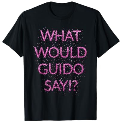 What Would Guido Say T-shirt