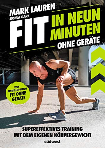 Fit in neun Minuten: Ohne Geräte - Supereffektives Training mit dem eigenen Körpergewicht - Vom Fit ohne Geräte-Bestseller-Autor