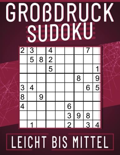 200 Sudoku Leicht Bis Mittel Großdruck mit Lösungen: Zeitvertreib für Erwachsene, Geschenkidee für Erwachsene, und für Großeltern und Senioren.