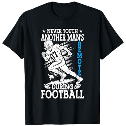 Never Touch Another Man's Remote During Football Lover T-Shirt