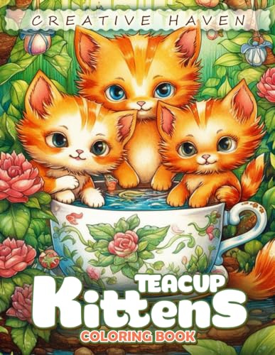 Creative Haven Teacup Kittens Coloring Book: Adorable Designs Celebrating Petite Feline Charm