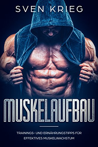 Muskelaufbau: Trainings- und Ernährungstipps für effektives Muskelwachstum (Krafttraining, Fitness, Muskelwachstum, Muskeln aufbauen, Trainingsplan, Muskeltraining 1)