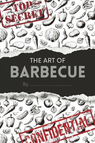 The Art of Barbecue: Top Secret Confidential: DIY Blank Recipe Cookbook Vibrant Color Interior