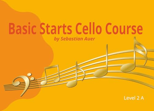 Basic Starts Cello Course Book 2A: Beginning cello for young beginners | Large Print beginning cello for kids | Cello primer book 2 A | Wide Staff ... position cello songs for young beginners