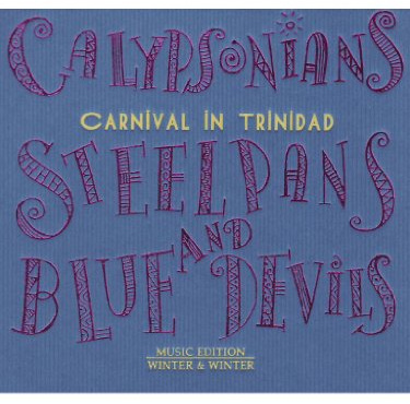 Calypsonians, Steelplans & Blue Devils: Carnival in Trinidad