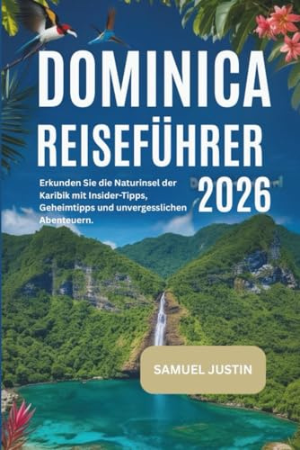 Dominica Reiseführer 2026: Erkunden Sie die Naturinsel der Karibik mit Insider-Tipps, Geheimtipps und unvergesslichen Abenteuern.