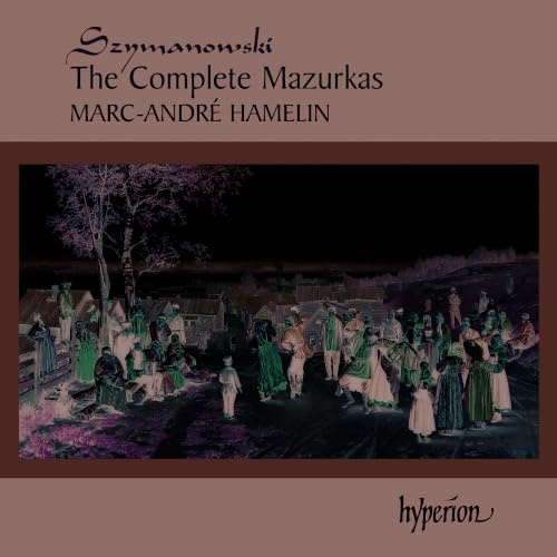 Szymanowski: The Complete Mazurkas