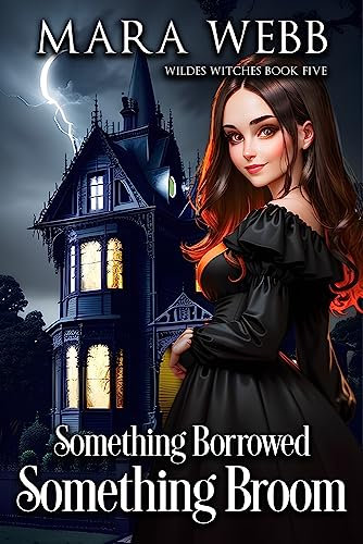 Something Borrowed, Something Broom (A Wildes Witches Paranormal Cozy Mystery Book 5)