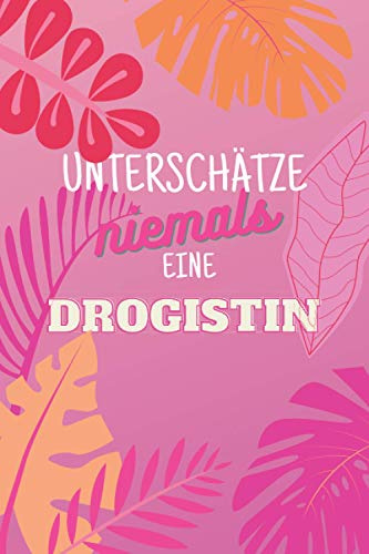 Unterschätze niemals eine Drogistin: Notizbuch inkl. To Do Liste | Das perfekte Geschenk für Frauen, die in der Drogerie beraten | Geschenkidee | Geschenke