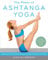The Power of Ashtanga Yoga: Developing a Practice That Will Bring You Strength, Flexibility, and Inner Peace--Includes the complete Primary Series (English Edition)