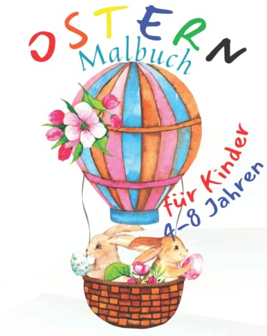 Ostern Malbuch für Kinder 4-8 Jahren: Ein lustiges Buch mit niedlichen Oster-Malvorlagen von Hasen, Hühnern und Ostereiern