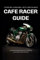 Cafe Racer Guide: Turning Dreams Into Machines