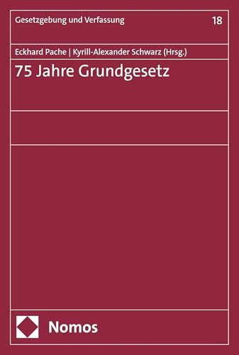 75 Jahre Grundgesetz (Gesetzgebung und Verfassung 18)