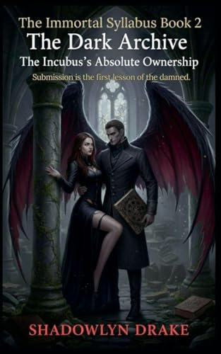 The Dark Archive: The Incubus's Absolute Ownership (The Immortal Syllabus Book 2)