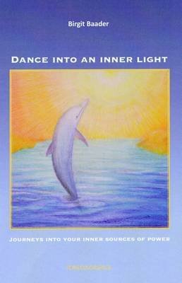 [Dance into an Inner Light: Journeys into Your Sources of Power /] (By: Birgit Baader) [published: July, 2014]