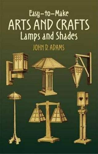 Easy-to-Make Arts and Crafts Lamps and Shades (Dover Craft Books) by John D. Adams (2005-08-10)