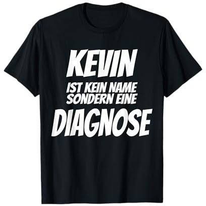 Kevin ist kein Name sondern eine Diagnose, lustiges Namens T-Shirt
