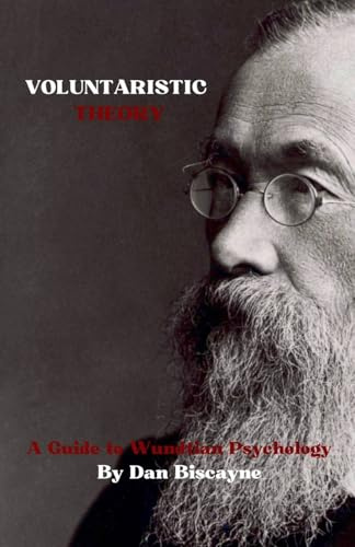 Voluntaristic Theory: A Guide to Wundtian Psychology (Psychological Theories, Band 11)