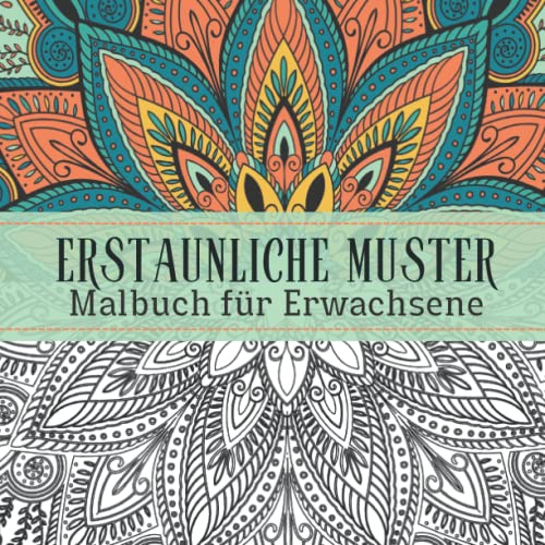 Erstaunliche Muster Ausmalbuch für Erwachsene: Mandala Style Patterns Färbung Seiten für entspannende, Stress abbauende (Designs Muster).