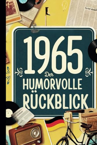 1965 - Der humorvolle Rückblick: Das ideale Geschenk zum 60. Geburtstag mit historischen Fakten und Erinnerungen bis in die 90er