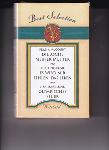 Best Selection: Die Asche meiner Mutter, Es wird mir fehlen das Leben, Olympisches Feuer.