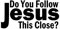 Originaltree Auto-Aufkleber, 7,6 x 15,2 cm, „Do You Follow Jesus This Close“, wasserdicht, Schwarz