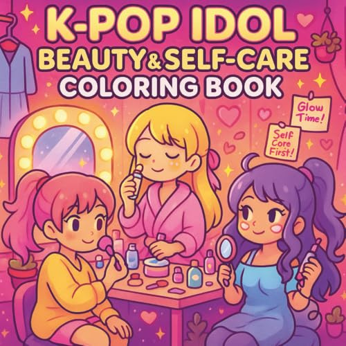 K-Pop Idol Beauty & Self-Care Coloring Book: Korean Glass Skin Routines, Backstage Makeup & Fashion Styling, Spa Wellness Rituals & K-Drama Inspired ... and Adults (K-Drama Fantasy Universe, Band 3)
