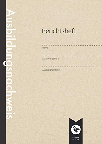 Berichtsheft: Ausbildungsnachweis | DIN A4 | 110 Seiten | Wöchentlicher Nachweis für Auszubildende