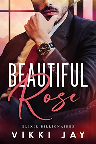 Beautiful Rose (Elixir Billionaires Book 1) (English Edition)