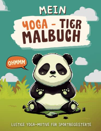 Mein Yoga-Tier Malbuch - Lustige Yoga-Motive für Sportbegeisterte - Ausmalbuch für Kinder ab 4 Jahren