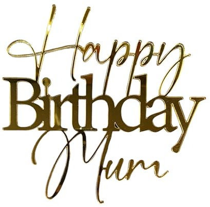 Super6props Happy Birthday Mum Cake Topper Charm Laser cut from 3mm Mirrored Acrylic. (Mirrored Gold)