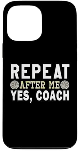 Hülle für iPhone 13 Pro Max Coach Geschenke, Repeat After Me Yes Coach, Volleyball-Trainer