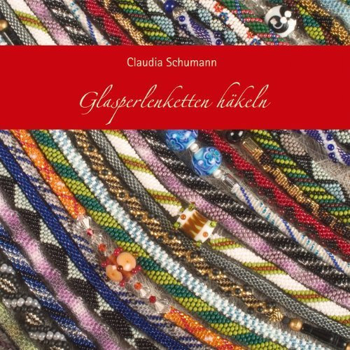Glasperlenketten häkeln von Claudia Schumann (1. Januar 2014) Broschiert