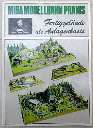 MIBA Modellbahn Praxis. Fertiggelände als Anlagenbasis.