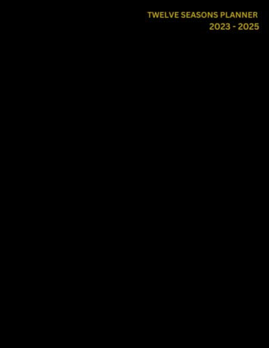 TWELVE SEASONS PLANNER: 2023-2025