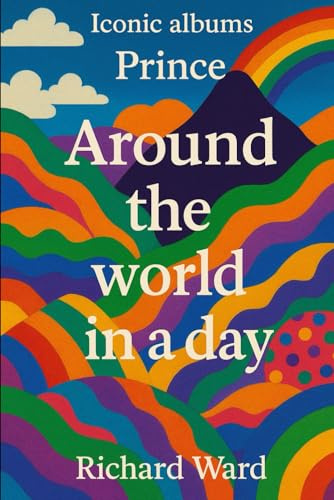 Iconic Albums - Prince - Around The World In a Day