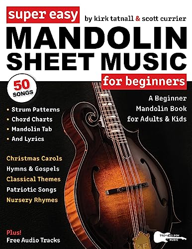 Super Easy Mandolin Sheet Music for Beginners: A Beginner Mandolin Book for Adults & Kids—50 Songs with TAB, Chord Charts, Strum Patterns + Free Audio! (Large Print Letter Notes Sheet Music)