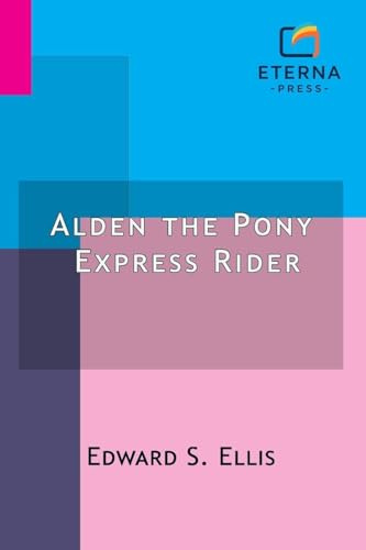 Alden the Pony Express Rider: Or, Racing for Life