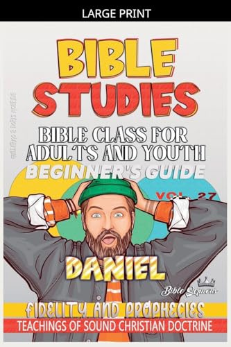 Bible Class for Adults and Youth: Beginner's Guide: Daniel (Bible Class from Scratch, Band 27)