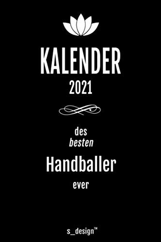 Kalender 2021 für Handballer / Handball-Spieler: Wochenplaner / Tagebuch / Journal für das ganze Jahr: Platz für Notizen, Planung / Planungen / Planer, Erinnerungen & Sprüche