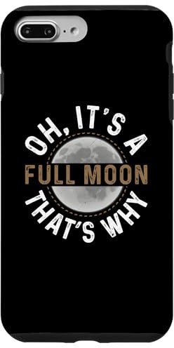iPhone 7 Plus/8 Plus Oh, It's A Full Moon. That's Why. - Moon Lunar Space Lover Case