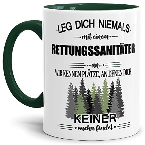 Tassendruck Berufe-Tasse Leg Dich Niemals mit einem Rettungssanitäter an - Geschenk-Idee/Büro/Job/Arbeit/Witzig/Lustig/Innen & Henkel Dunkelgrün