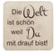 Kühlschrankmagnet Holz 5x5 cm mit Spruch Zitat Weisheit starker Neodym Magnet (Die Welt ist schön)