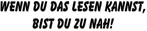 kleb-Drauf | Wenn du das lesen Kannst, bist Du zu nah! | Schwarz - glänzend | Autoaufkleber Autosticker Decal | Auto Car Motorrad Fahrrad Roller Bike | Deko Tuning Stickerbomb Styling Wrapping