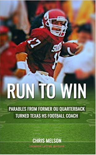 RUN to WIN: Parables of Former OU Quarterback turned Texas HS Football Coach....Crimson Letter Edition (English Edition)