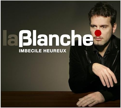 Eric La Blanche - Imbecile Heureux