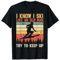 I Know I Ski Like An Old Man Try To Keep Up Lustiges Skifahren T-Shirt